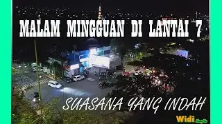 Malam Mingguan di Lantai 7 ll Indah Suasananya
