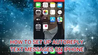 HOW TO SETUP AUTO REPLY TEXT MESSAGES ON IPHONE