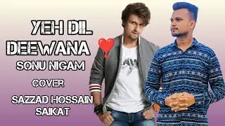 Yeh Dil Deewana | Deewana Haan Hai Yeh Dil | Shah Rukh Khan | Sonu Nigam | Cover | Pardes | Sazzad