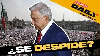 5 SEÑALES de que AMLO no se retirará de la POLÍTICA | EXPANSIÓN DAILY Podcast