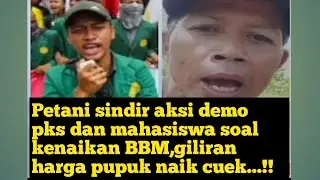 PETANI SINDIR PKS & MAHASISWA TENTANG AKSI DEMO BBM, GILIRAN HARGA PUPUK NAIK,CUEK...!!!