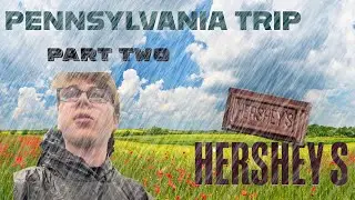 PENNSYLVANIA TRIP - PART 2