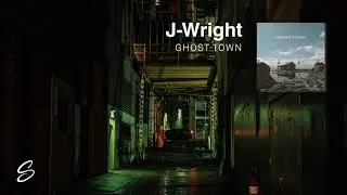 J-Wright - Ghost Town (Prod. Mike Squires)