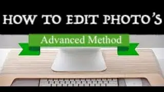 How To Edit Your Photo (Advanced Method) 100% FREE