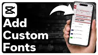 How To Add Custom Fonts In CapCut