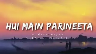 Hui Main Parineeta -lyrics || Parineeta | Sonu Nigam, Shreya Ghoshal | @cinephiles_corner