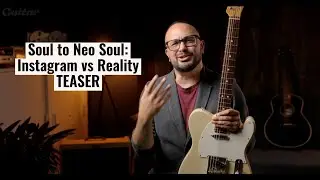 Soul to Neo Soul: Instagram vs Reality: Teaser | Guitar.com