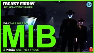 WHO Are The Real MIB & WHEN Are The From? ...  FREAKY FRIDAY LIVE
