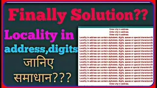 Finally Solution of locality in address can contain alphabets digits spaces Or special characters