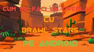 CUM SA FACI UN OVERLAY CU BRAWL STARS PE ANDROID TUTORIAL #1