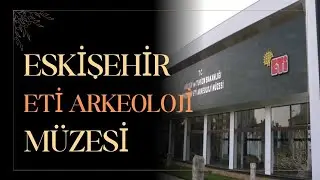 Eskisehir ETİ Arkeoloji Müzesi 