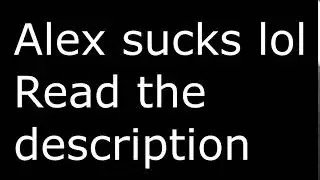Alex is a cuck