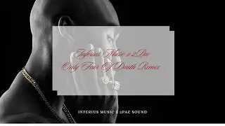 Inferius Music x 2pac  - Only Fear Of Death New Remix 2024