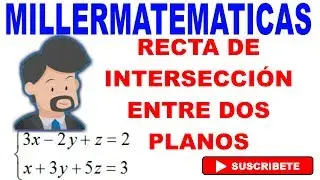 Recta de interseccion entre dos planos en tres dimensiones | Ejemplo 1 Millermatematicas