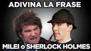 ¿Quien dijo la frase? JAVIER MILEI🦁 o SHERLOCK HOLMES ​🕵🏼
