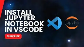 How to Run Jupyter Notebooks in Vs code