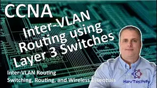 Inter-VLAN Routing using Layer 3 Switches - Inter-VLAN Routing - SRWE - CCNA - KevTechify | vid 15