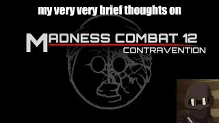 My very very brief thoughts on Madness Combat 12