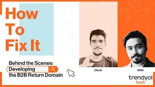 How To Fix It - Behind the Scenes: Developing the B2B Return Domain