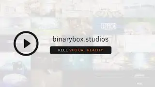 BinaryboxStudios | Reel Virtual Reality