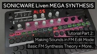Liven MEGA SYNTHESIS - Tutorial Part 2 - FM Edit Deep Dive