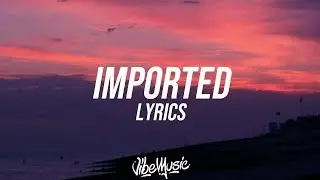 JESSIE REYEZ - IMPORTED (Lyrics / Lyric Video) FT. JRM