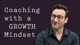 Coaching with a Growth Mindset | Simon Sinek