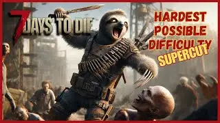 7D2D HARDEST. POSSIBLE. DIFFICULTY. Challenge SUPERCUT