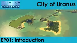 Uranus EP01 | Introduction | Cities: Skylines