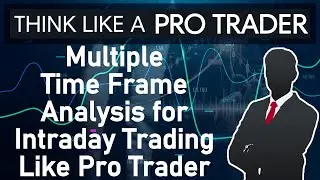 Intraday Trading Multiple Time Frame Analysis in Trading. Think Like a Pro Trader