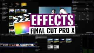 How to find, use and adjust EFFECTS in Final Cut Pro X