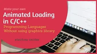 Animated Loading in C/C++ Programming with source code | Techno Center