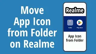How to Move Apps Icons from Folder on Realme Android