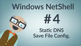 Windows NetShell : Save Configuration & Static DNS