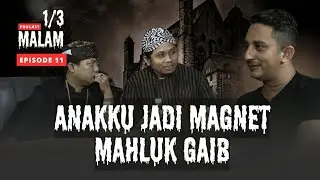 PODCAST 1/3 MALAM EPS 11 | RUMAH JADI TEMPAT BERKUMPULNYA  MAHLUK GAIB | Resa Husain