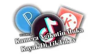 CARA EDIT KAMERA MENGIKUTI WAJAH DI KINEMASTER
