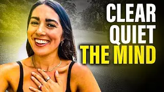 Clear Your Mind NATURALLY | Quiet Your Thoughts