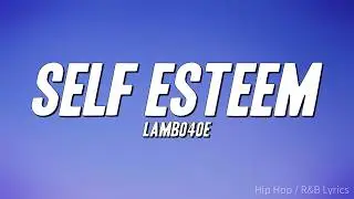 Lambo4oe - Self ESTEEM (Lyrics)