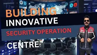Building A Innovative Security Operation Centre (SOC) | Mehzad Sahar
