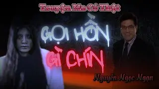 Nguyễn Ngọc Ngạn | Truyện Ma Có Thật #191  Gọi Hồn Gì Chín