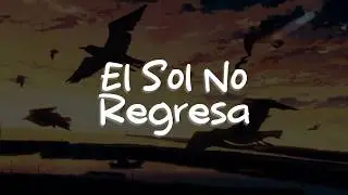 La Quinta Estación - El Sol No Regresa (Letra)