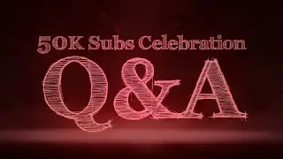 50K Celebration video - Answers for your questions and an update.
