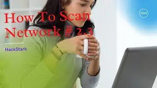 How to scan network  | Scanning Networks # 2.3