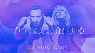 David Guetta & Bebe Rexha - I'm Good (Blue) (Asproiu Remix)