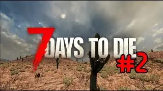 7 Days To Die [No Commentary]