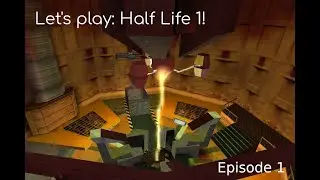 Let's Play: Half-Life 1! [episode 1]