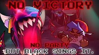 No Victory / No Party but Black sings it. [FNF Cover]