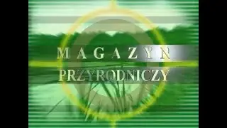Magazyn Przyrodniczy - Poleski Park 2007 r. -TV