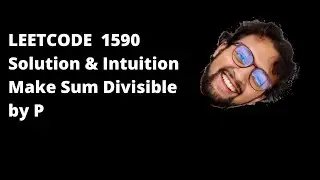 Leetcode Solutions 1590. Make Sum Divisible by P