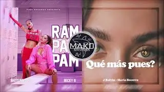 Natti Natasha, Becky G / J Balvin, Maria Becerra - Que Mas Ram Pam Pam (Mako Mashup)